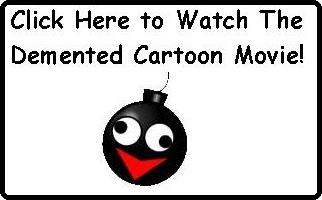 Watch The Demented Cartoon Movie!